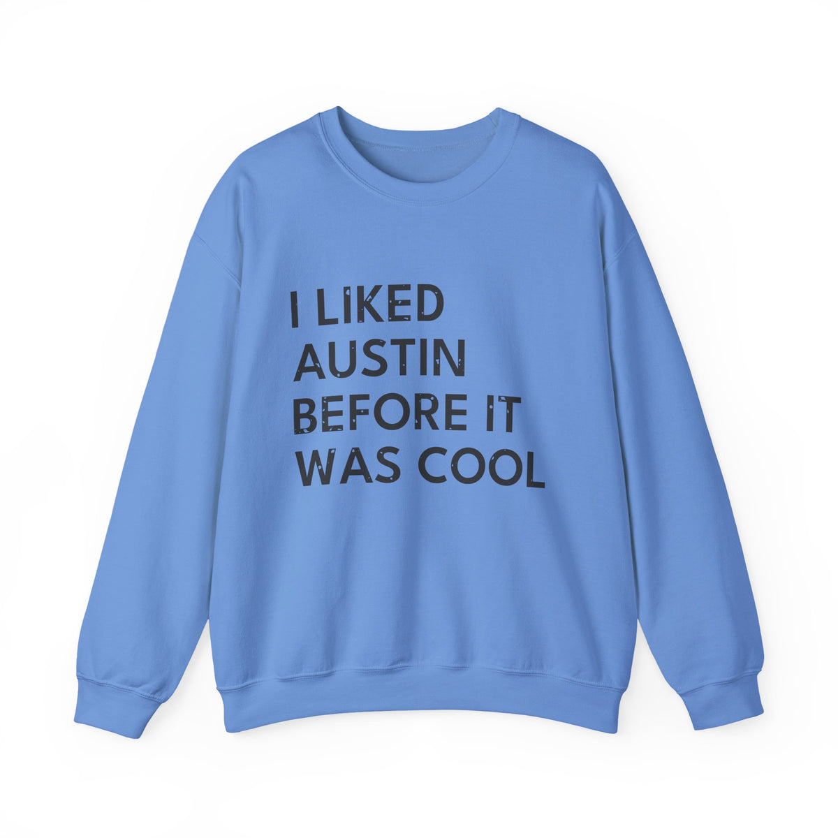 I Liked Austin Before It Was Cool Retro Hometown Crewneck Sweatshirt