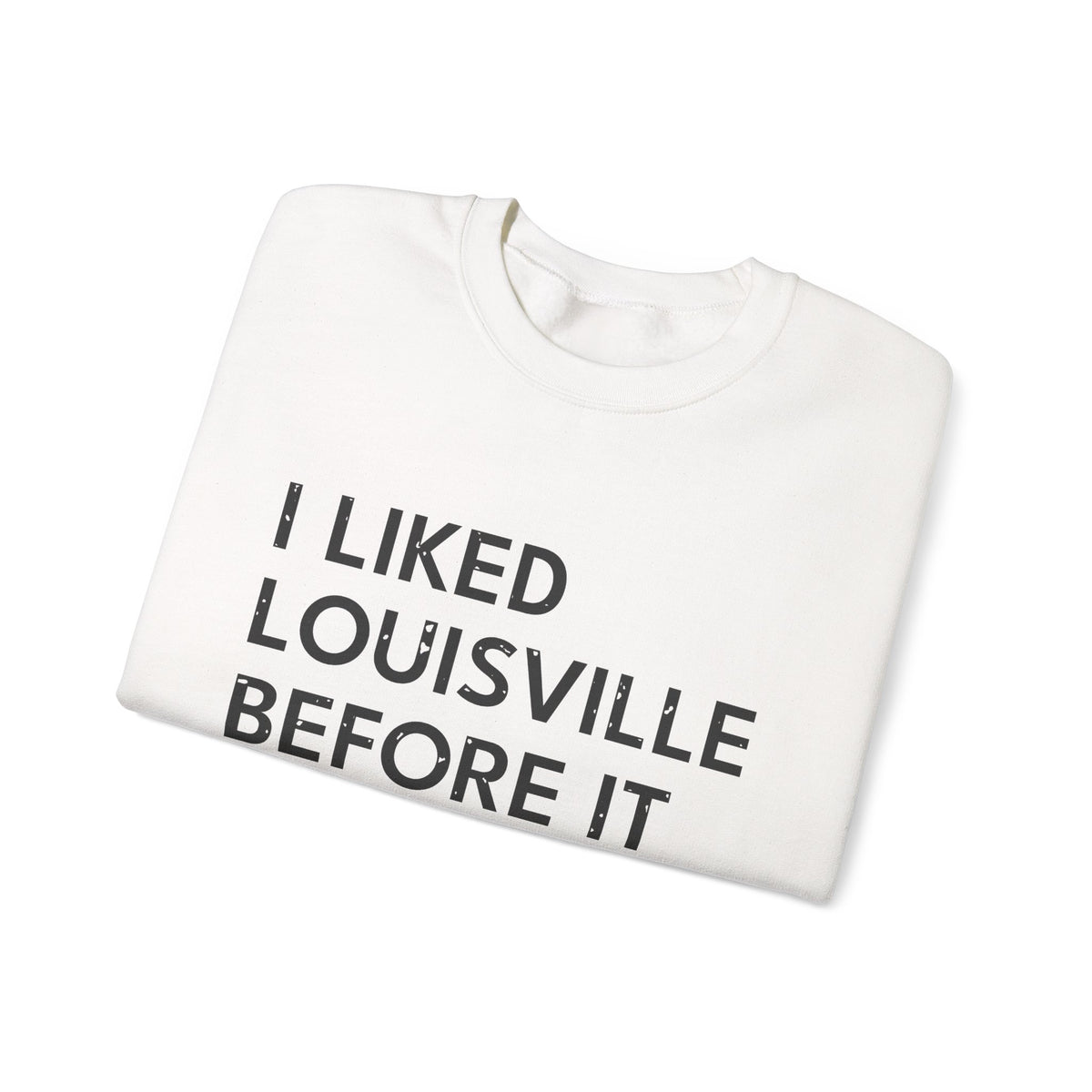 I Liked Louisville Before It Was Cool Retro Hometown Crewneck Sweatshirt