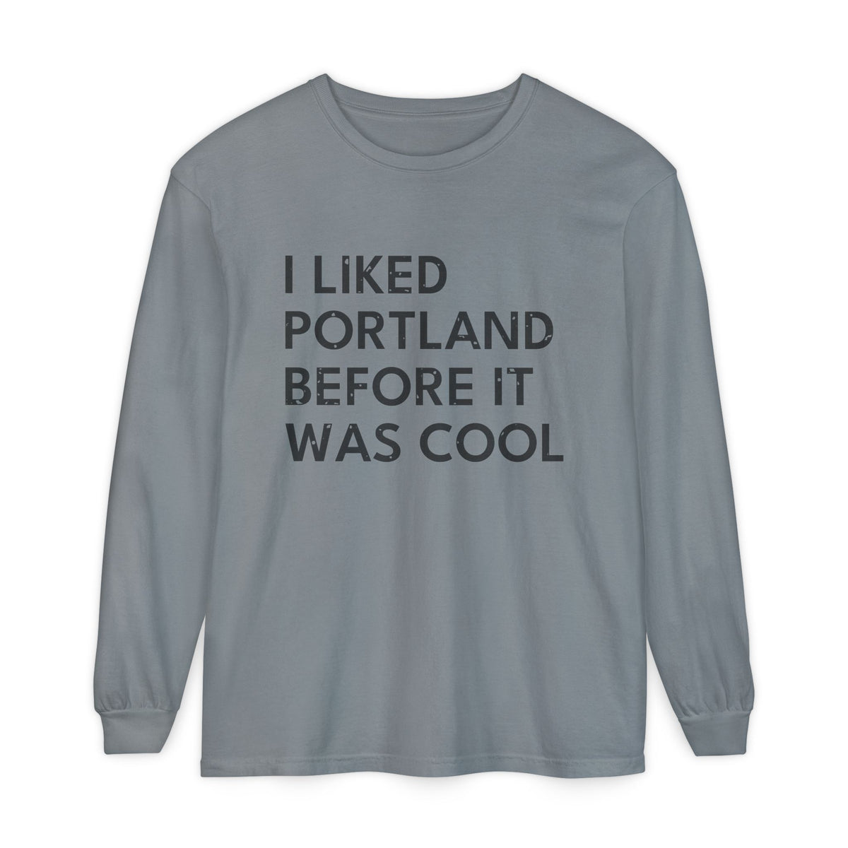 I Liked Portland Before It Was Cool Retro Hometown Long Sleeve Tee