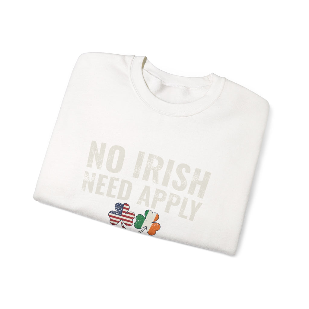 No Irish Need Apply Irish American Shamrocks Crewneck Sweatshirt