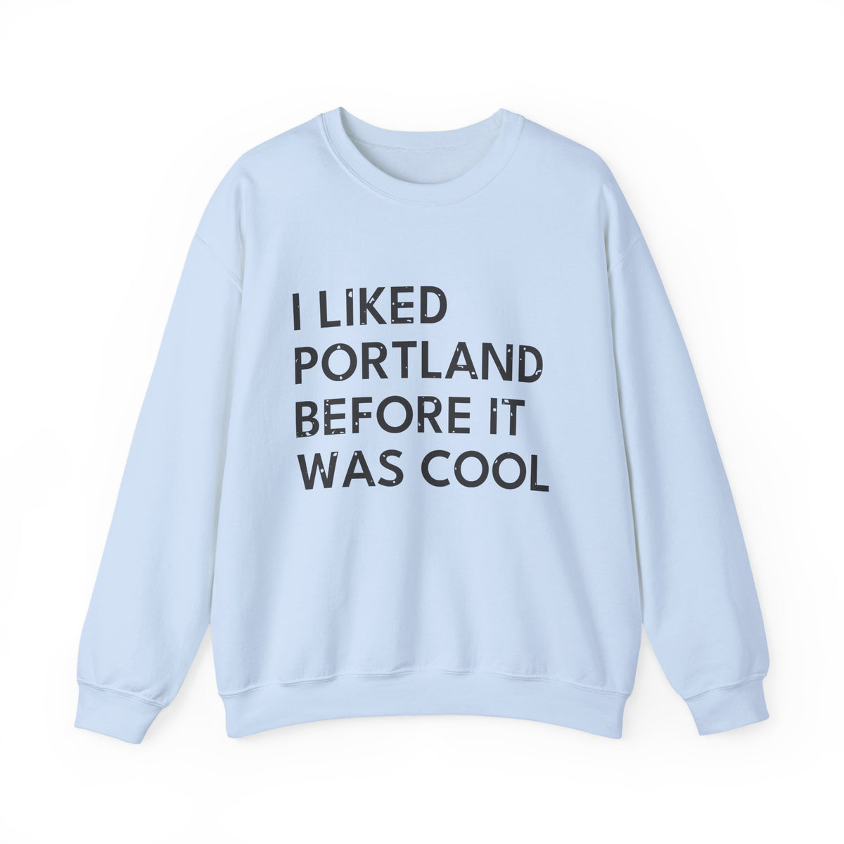 I Liked Portland Before It Was Cool Retro Hometown Crewneck Sweatshirt