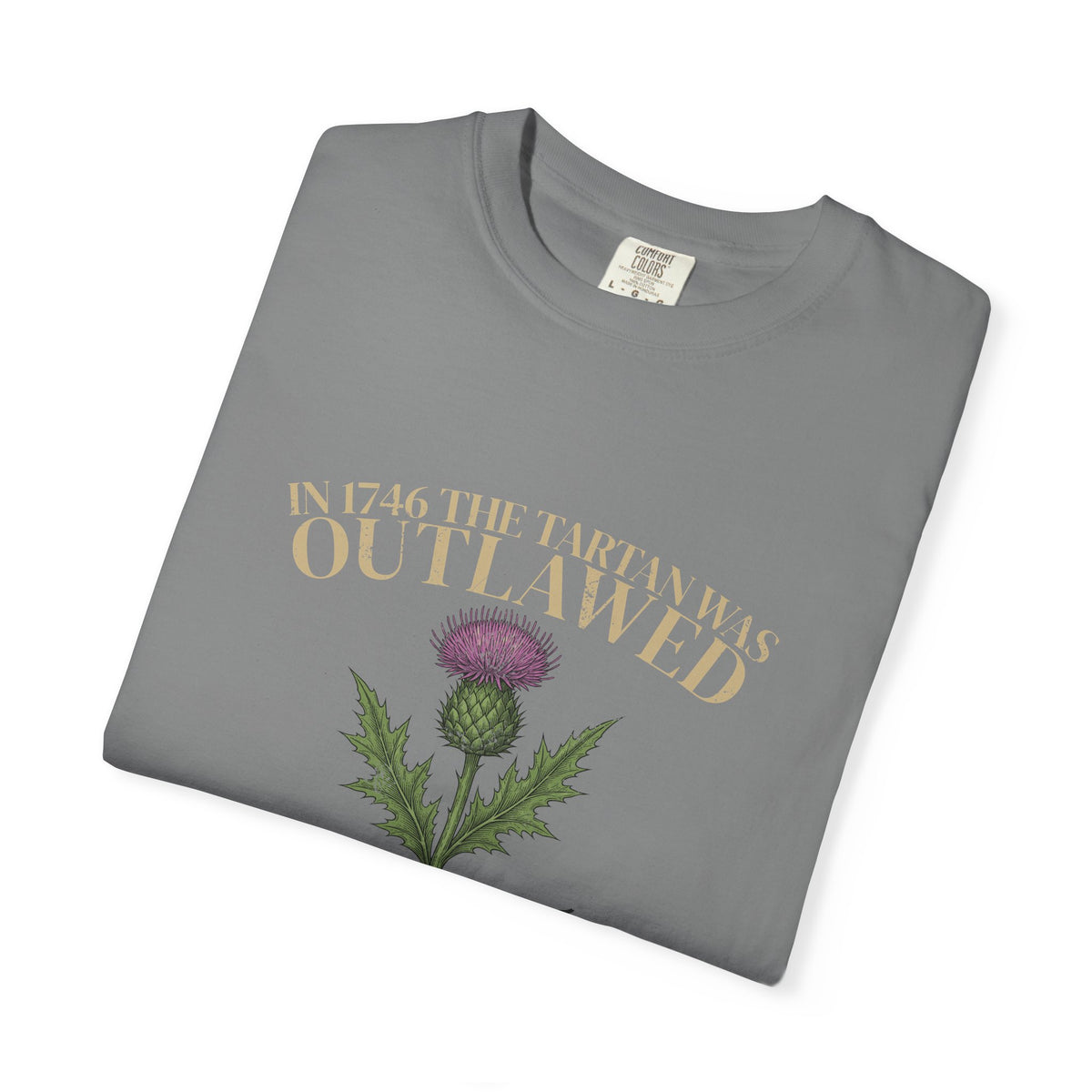 In 1746 the Tartan Was Outlawed Scottish Thistle T-Shirt