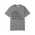 I Liked Detroit Before It Was Cool Retro Hometown T-Shirt