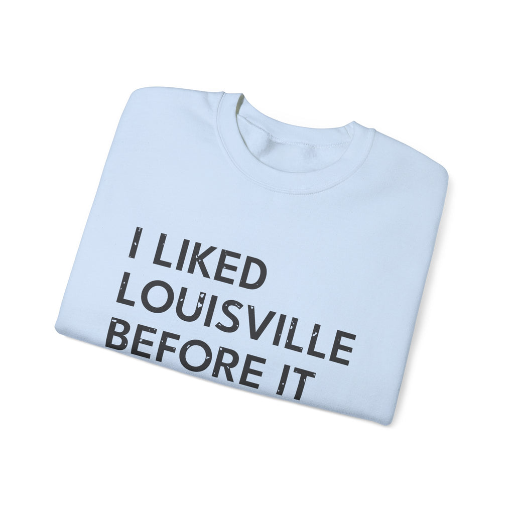 I Liked Louisville Before It Was Cool Retro Hometown Crewneck Sweatshirt