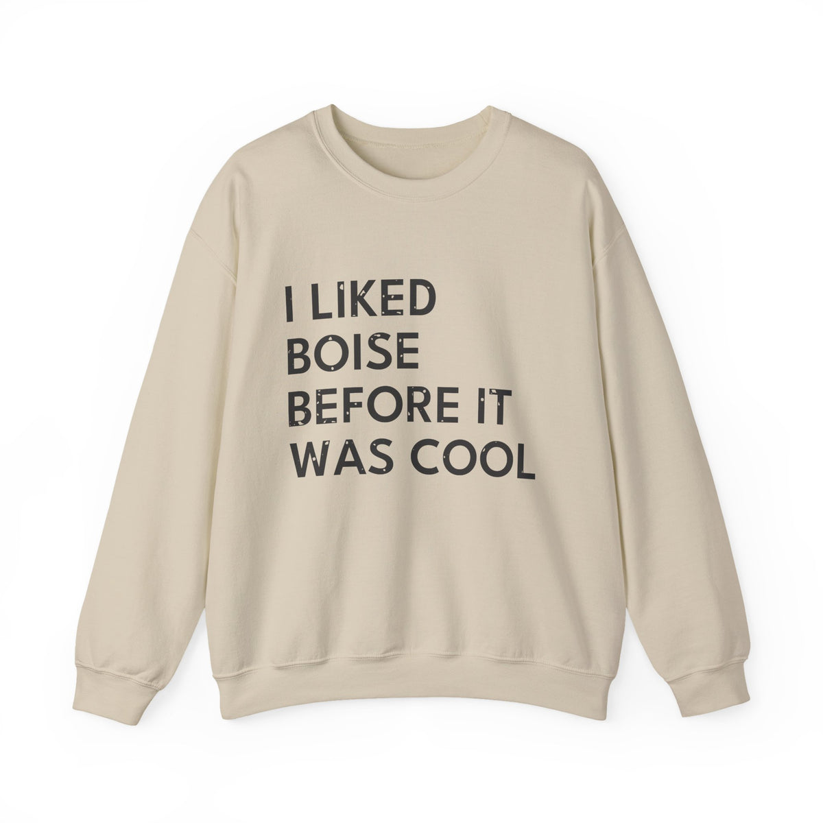 I Liked Boise Before It Was Cool Retro Hometown Crewneck Sweatshirt