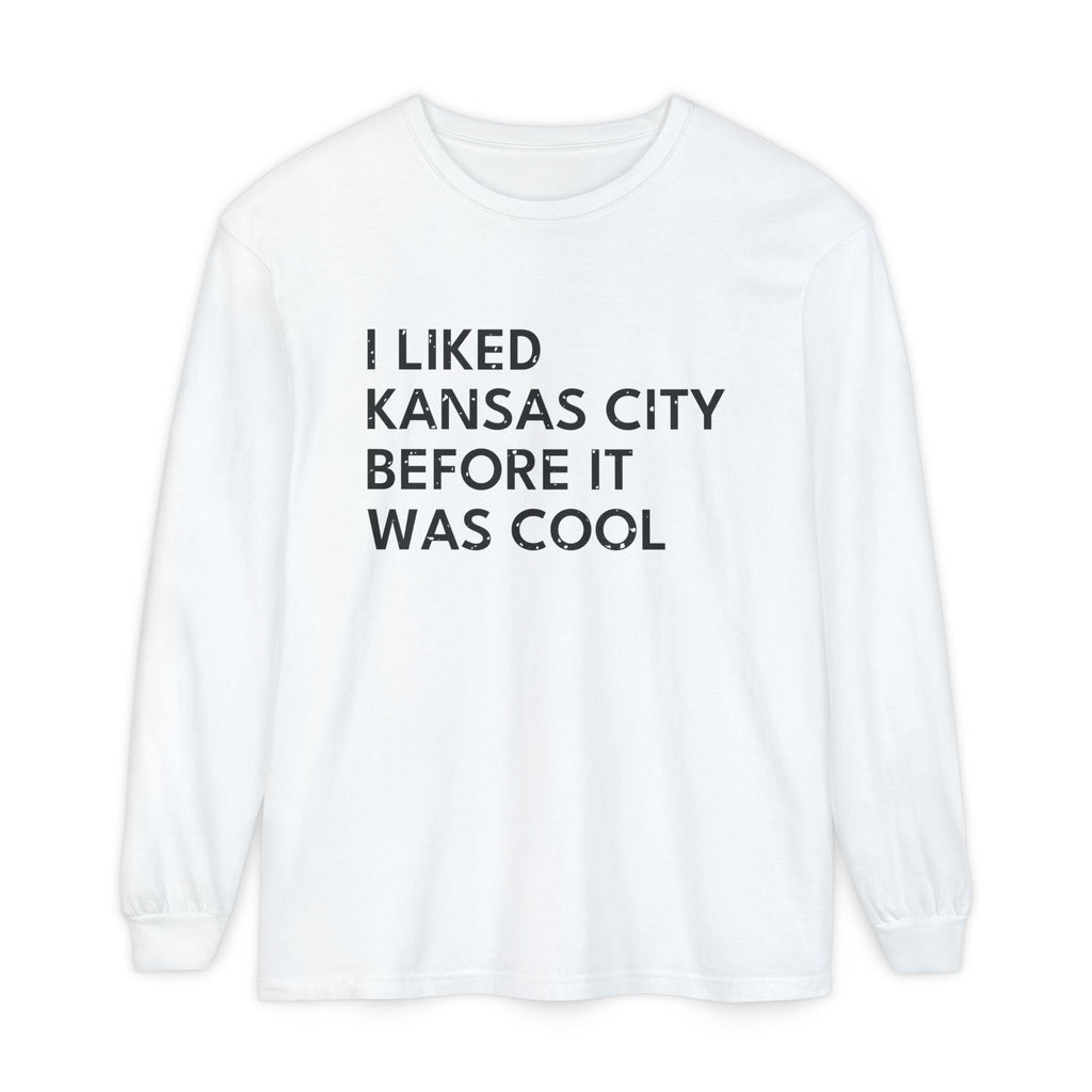 I Liked Kansas City Before It Was Cool Hometown Long Sleeve Tee