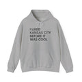 I Liked Kansas City Before It Was Cool Hometown Hoodie
