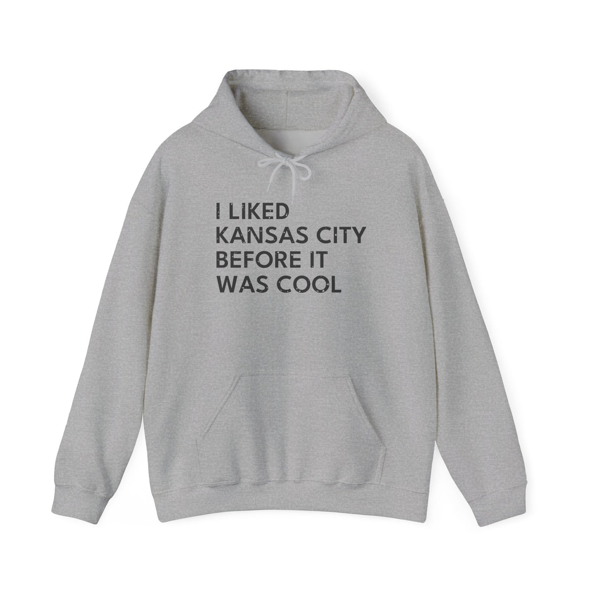 I Liked Kansas City Before It Was Cool Hometown Hoodie