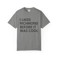 I Liked Richmond Before It Was Cool Retro Hometown T-Shirt