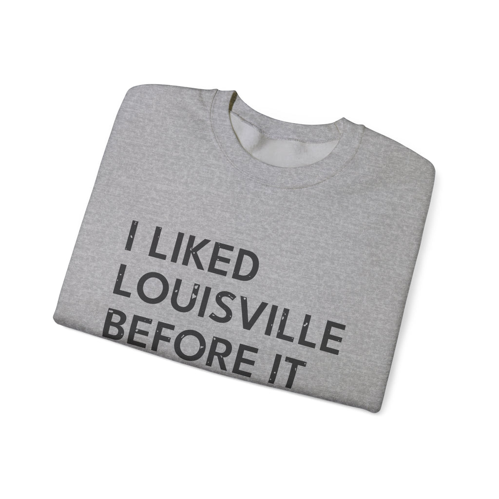 I Liked Louisville Before It Was Cool Retro Hometown Crewneck Sweatshirt
