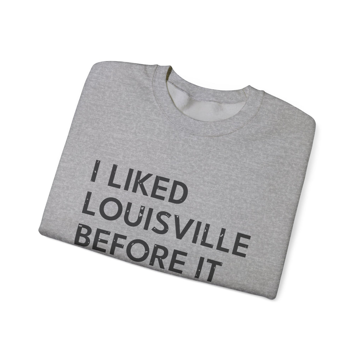 I Liked Louisville Before It Was Cool Retro Hometown Crewneck Sweatshirt
