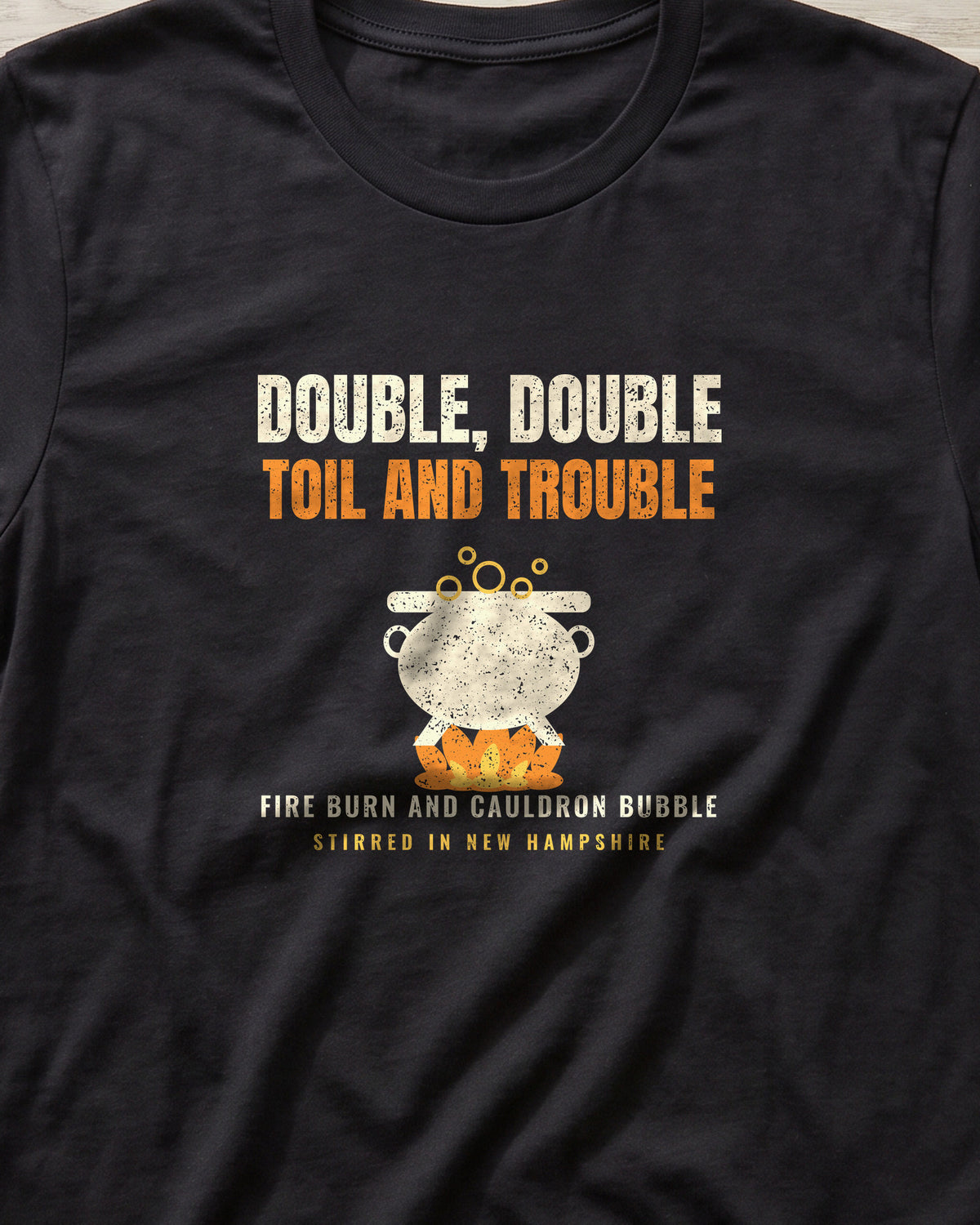 Double Double Toil and Trouble New Hampshire T-Shirt (close-up)
